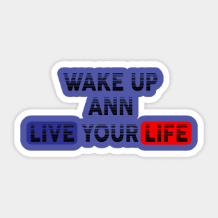 Wake Up | Live Your Life ANN Sticker